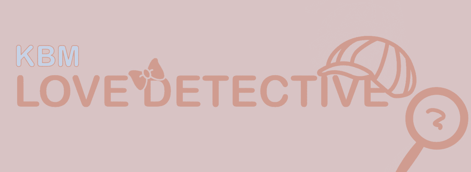 KBM Love Detective - GB Date June 8, 2022!