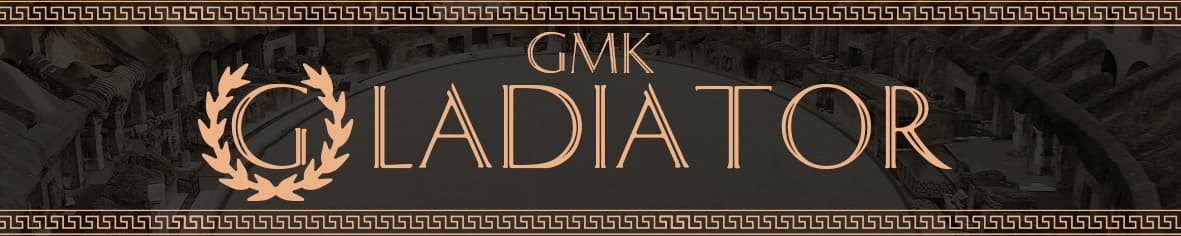 GMK Gladiator : LIVE | April 15th - May 16th